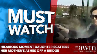 Hilarious moment daughter scatters her mother's ashes off a bridge