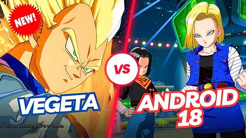 [4K] Vegeta VS Android 18 | DRAGON BALL FIGHTERZ