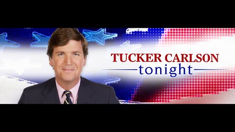 Tucker Carlson Tonight 2022-02-23