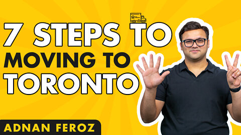 Easy Steps To Moving To Toronto | Easy And Convenient Ways Of Moving To Toronto | Adnan Feroz