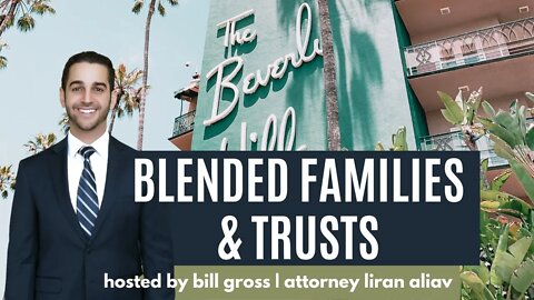 Blended Families & Trusts | with Attorney Liran Aliav
