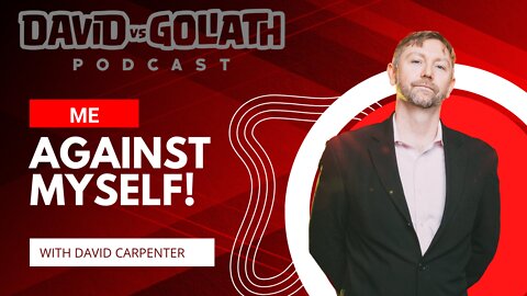 Me Against Myself - e51 - David Carpenter and Adam DeGraide - David Vs Goliath #businesspodcast