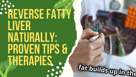 Reverse Fatty Liver Naturally: Proven Tips & Therapies