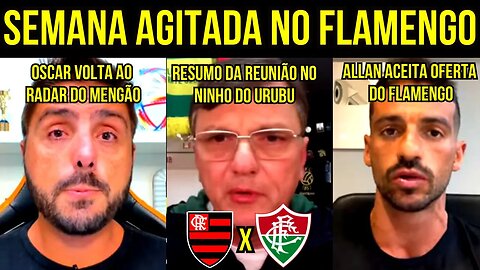 REUNIÃO NO NINHO DO URUBU | ALLAN ACEITA OFERTA DO FLAMENGO | OSCAR NO FLAMENGO NOTÍCIAS DO FLAMENGO