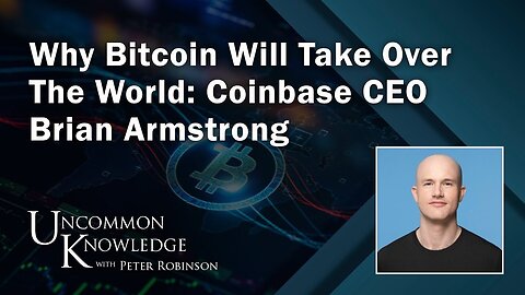 Coinbase CEO Brian Armstrong: Why Bitcoin Will Take Over The World | Uncommon Knowledge 🪙🌐