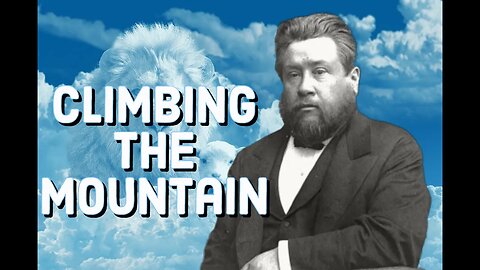 Climbing the Mountain - Charles Spurgeon Sermon (C.H. Spurgeon) | Christian Audiobook | Holiness