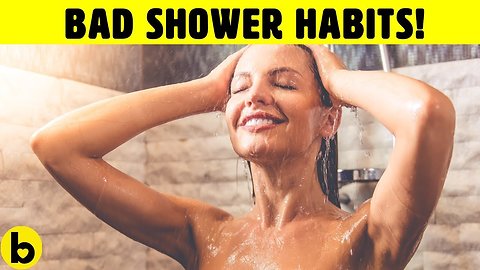17 Shower Habits That You Need To Ditch Now