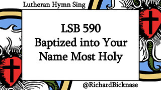 Score Video: LSB 590 Baptized into Your Name Most Holy