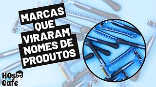 Marcas que viraram nomes de produtos