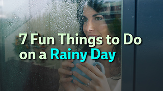 7 Fun Things to Do on a Rainy Day