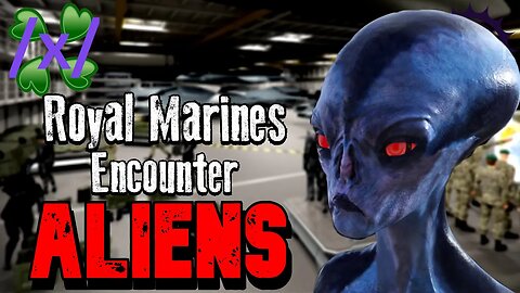 Royal Marines Encounter Aliens | 4chan /x/ 👽 Greentext Stories Thread