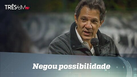 Fernando Haddad se irrita com possível moeda única entre Brasil e Argentina