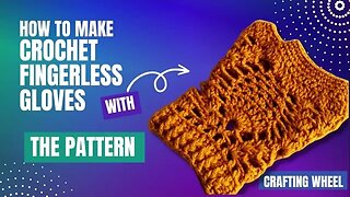 Crafting Wheel: Crochet Fingerless Gloves Tutorial with Step-by-Step Pattern