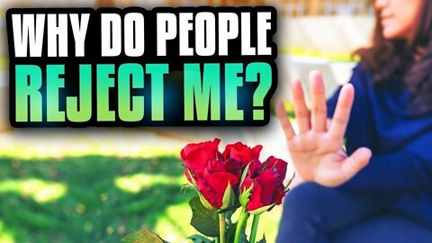 How To Overcome REJECTION (Why People Reject You)