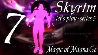 Skyrim part 7 - Magic of Magna-Ge [series 5 modded let's play]