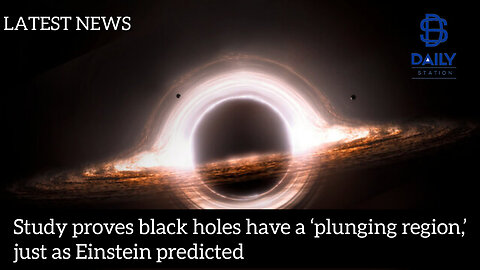 Study proves black holes have a ‘plunging region,’ just as Einstein predicted|latest news|