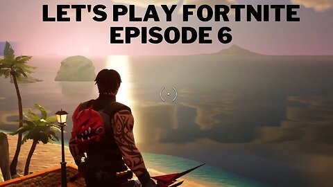 Let's play Fortnite Episode 6