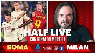 ROMA-MILAN 🎙️ il commento al primo tempo di Serie A con Rinaldo Morelli | HALF LIVE