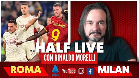 ROMA-MILAN 🎙️ il commento al primo tempo di Serie A con Rinaldo Morelli | HALF LIVE