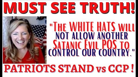 MUST SEE TRUTH! White hats will not allow Satanic Evil POS (CCP) to Control Our Country 3-14-21