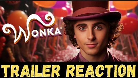 Wonka Trailer Reaction - My Review!!
