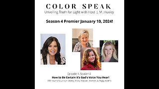 COLOR SPEAK: Unveiling Truth for Light; Season 4 Premier; Be Certain it's God's Voice Your Hear