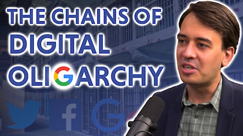 The Chains of Digital Oligarchy (feat. Allum Bokhari)