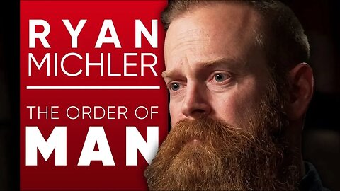 ORDER OF MAN: How To Reclaim Your Masculinity & Celebrate It - RYAN MICHLER
