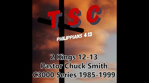 006 2 Kings 12-13 | Pastor Chuck Smith | 1985-1999 C3000 Series