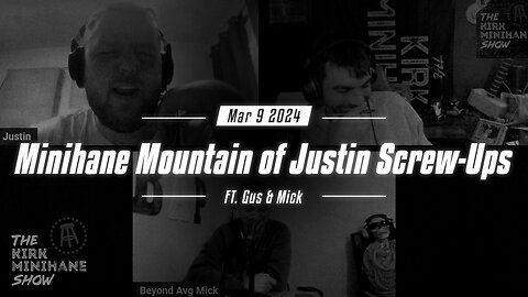 Minihane Mountain Ep.1- Justin Screw-Ups feat. Mick and Gus