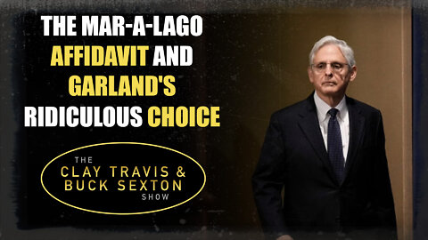 The Mar-a-Lago Affidavit and Garland's Ridiculous Choice