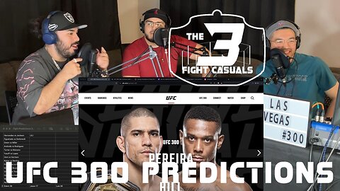 The 3 Fight Casuals - #34 - UFC 300 PREDICTIONS