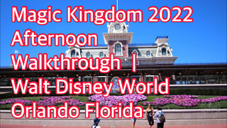 Magic Kingdom 2022 Afternoon Walkthrough | Walt Disney World Orlando Florida part 2