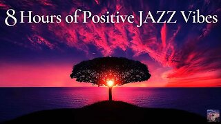 🎹🎷8 Hours of Positive JAZZ Vibes 🎹🎷