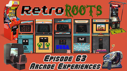 RetroRoots Episode 63 | Arcade Experiences