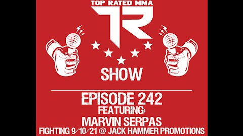 Ep. 242 - Marvin Serpas - Fighting for JackHammer Promotions on 9/10!