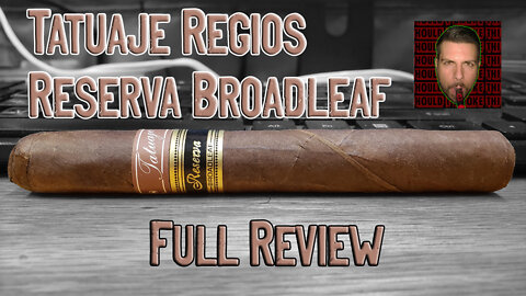 Tatuaje Regios Reserva Broadleaf (Full Review) - Should I Smoke This
