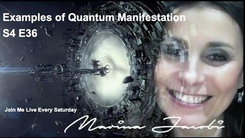 Season 4 - Marina Jacobi - Examples of Quantum Manifestation - S4 E36