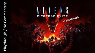 Aliens: Fireteam Elite FULL GAME playthrough