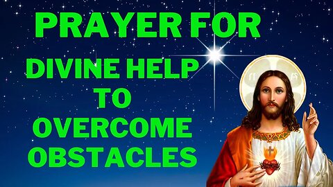 Prayer Divine Help to Overcome Obstacles