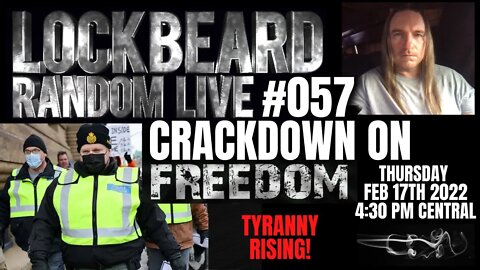 LOCKBEARD RANDOM LIVE #057. Crackdown On Freedom