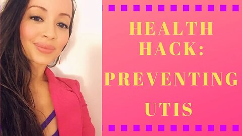 Health Hack: Preventing UTIs