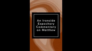 Commentary on Matthew by H A Ironside, Chapter 3 The Forerunner and the Anointing of the King