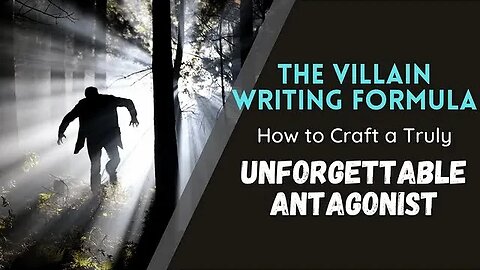 The Villain Writing Formula: How to Craft a Truly Unforgettable Antagonist