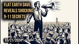 Flat Earth Dave Reveals Shocking 9-11 Secrets