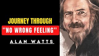 🌟 Embracing Your Feelings: Alan Watts Mind Blowing Insights NO WRONG FEELINGS 🔥