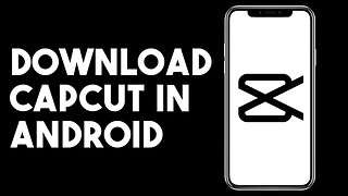 How To Download Capcut In Android