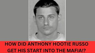 Anthony Hootie Russo On How He Started Working With The Mafia