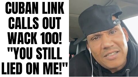 Cuban Link CALLS OUT Wack 100! "YOU STILL LIED ON ME!" [Part 2]