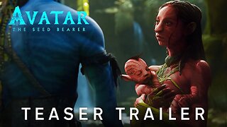 Avatar 3 The Seed Bearer –Teaser Trailer 20th Century Studios & Disney+ LATEST UPDATE & Release Date